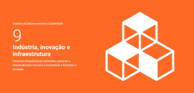 Objetivo de Desenvolvimento Sustentável 9: Indústria, Inovação e Infraestrutura
